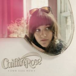 Caitlin Rose : Own Side Now